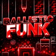 Geometry Dash Ballistic Funk